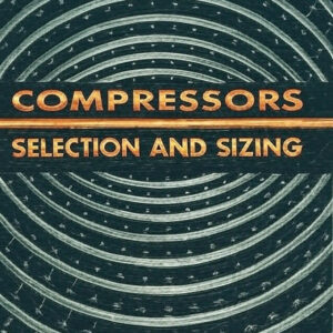 Compressors: Selection and Sizing - ویرایش دوم | راهنمای جامع انتخاب و اندازهگیری کمپرسورها توسط Royce N. Brown
